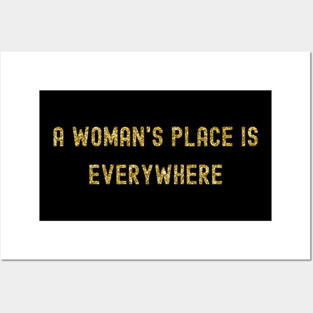 A Woman's Place is Everywhere, International Women's Day, Perfect gift for womens day, 8 march, 8 march international womans day, 8 march Wall Art by DivShot 